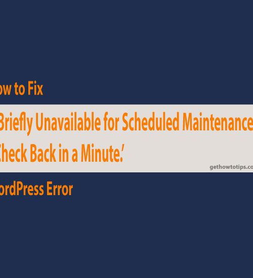 Briefly Unavailable for Scheduled Maintenance. Check Back in a Minute। How to Fix this WordPress Error?