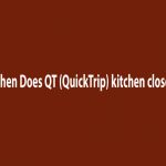 When Does QT (QuickTrip) kitchen close?