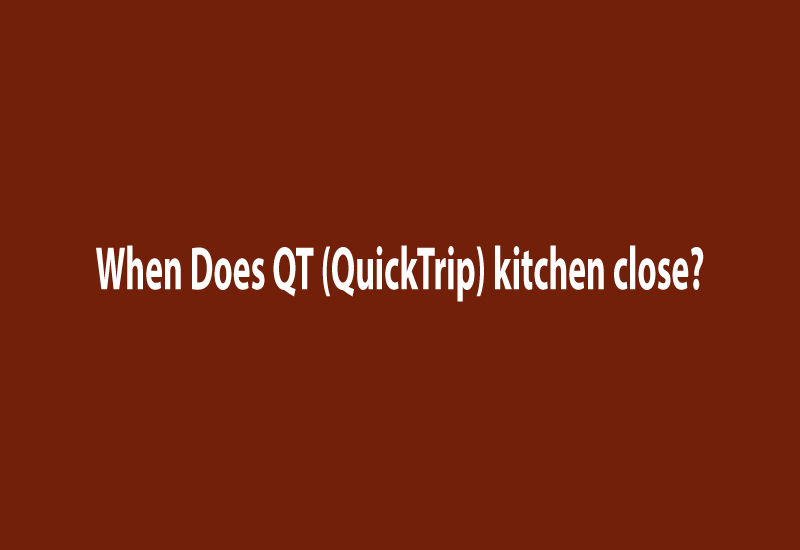When Does QT Kitchen Close 